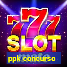 ppk concurso